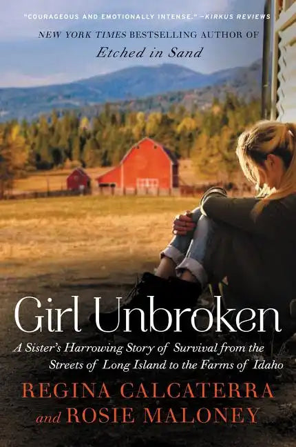 Girl Unbroken: A Sister's Harrowing Story of Survival from the Streets of Long Island to the Farms of Idaho - Paperback