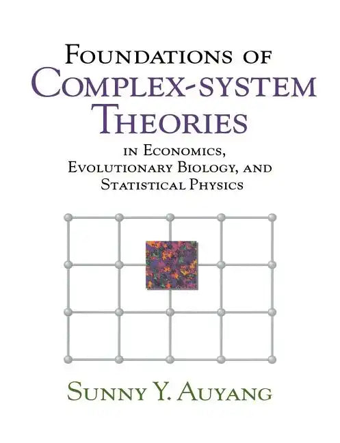 Foundations of Complex-System Theories: In Economics, Evolutionary Biology, and Statistical Physics - Paperback
