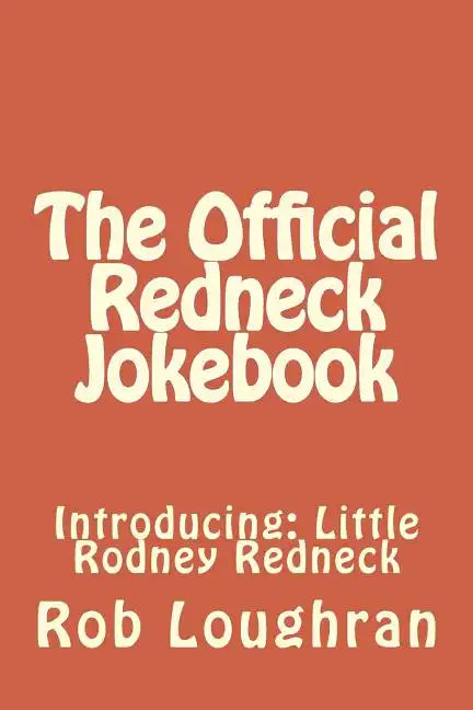 The Official Redneck Jokebook: Introducing: Little Rodney Redneck - Paperback