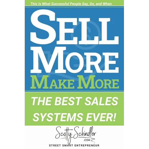 Sell More Make More: The Best Sales Systems Ever! - Paperback