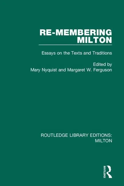 Re-Membering Milton: Essays on the Texts and Traditions - Paperback