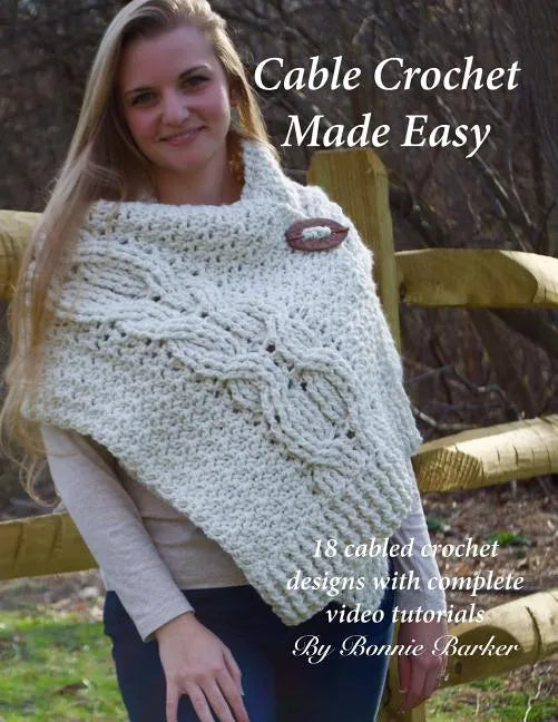 Cable Crochet Made Easy: 18 Cabled Crochet Project with Complete Video Tutorials! - Paperback