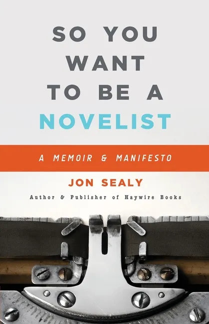 So You Want to Be a Novelist - Paperback