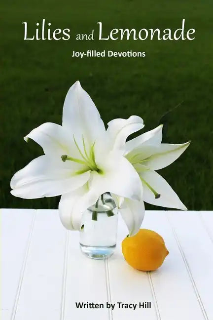 Lilies and Lemonade: Joy-filled Devotions - Paperback