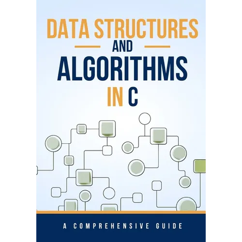 Data Structures and Algorithms in C: A Comprehensive Guide - Paperback