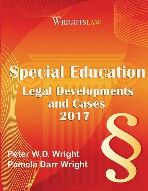 Wrightslaw: Special Education Legal Developments and Cases 2017 - Paperback