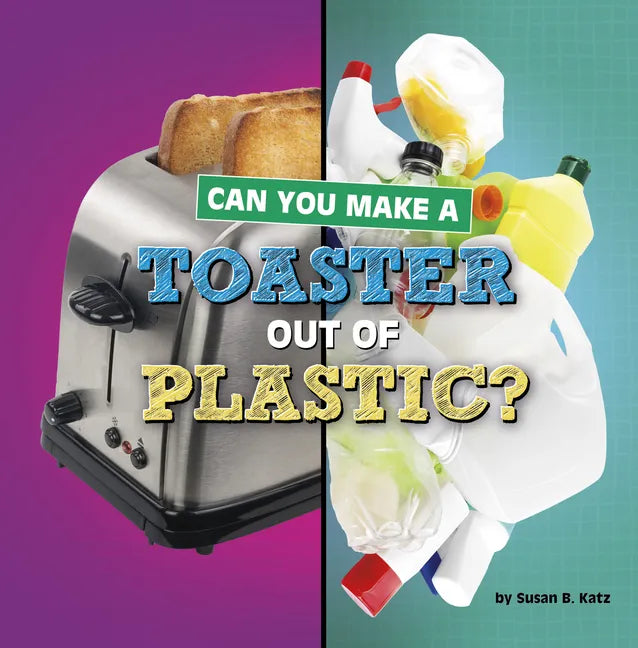 Can You Make a Toaster Out of Plastic? - Paperback