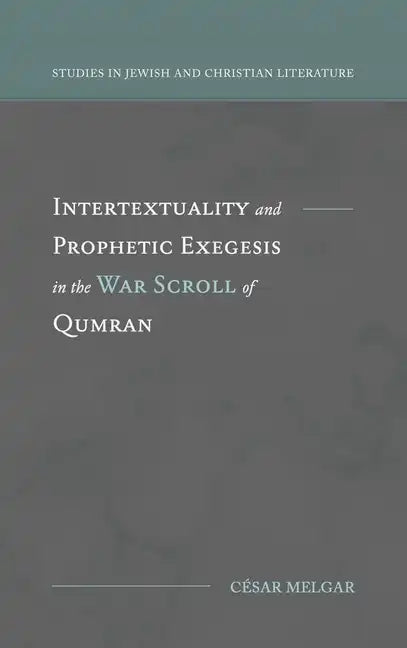 Intertextuality and Prophetic Exegesis in the War Scroll of Qumran - Hardcover