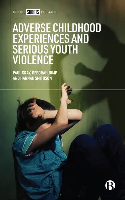 Adverse Childhood Experiences and Serious Youth Violence - Hardcover