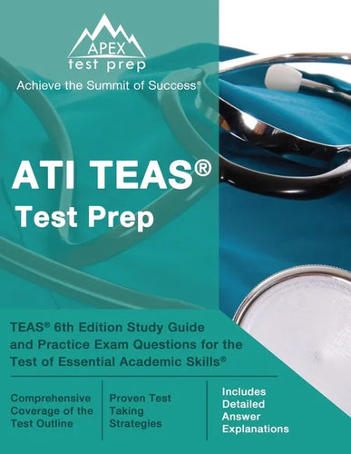 ATI TEAS Test Prep: TEAS 6th Edition Study Guide and Practice Exam Questions for the Test of Essential Academic Skills [Includes Detailed - Paperback