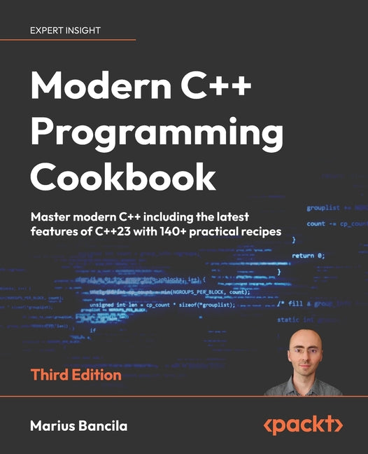 Modern C++ Programming Cookbook - Third Edition: Master modern C++ including the latest features of C++23 with 140+ practical recipes - Paperback