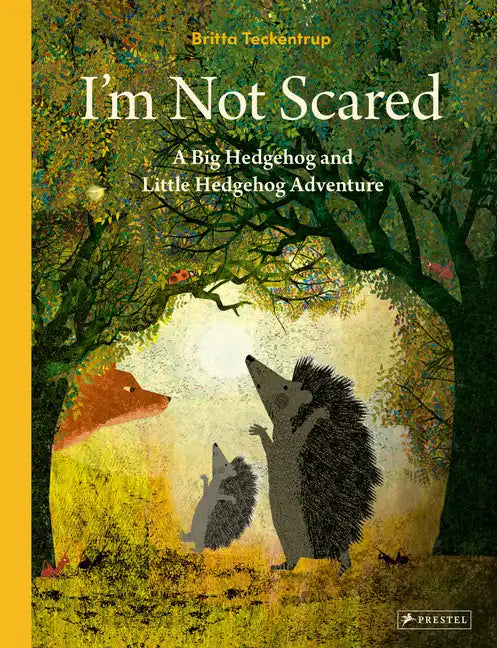 I'm Not Scared: A Big Hedgehog and Little Hedgehog Adventure - Hardcover