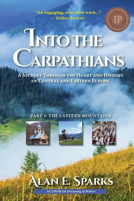 Into the Carpathians: A Journey Through the Heart and History of Central and Eastern Europe (Part 1: The Eastern Mountains) [Black and White Edition] - Paperback