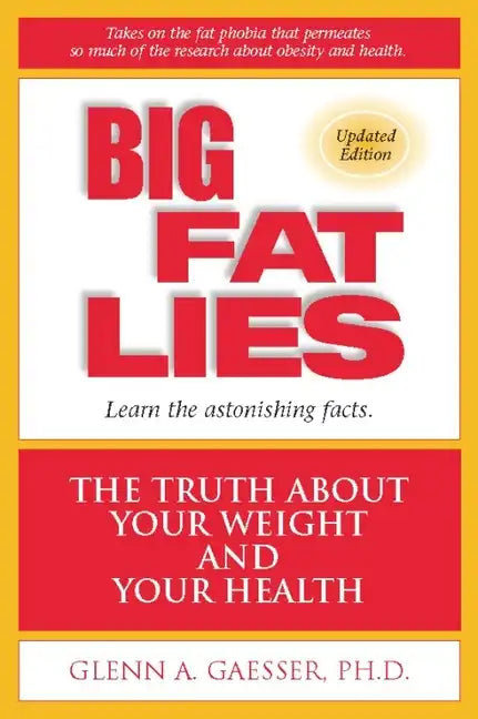 Big Fat Lies: The Truth about Your Weight and Your Health - Paperback