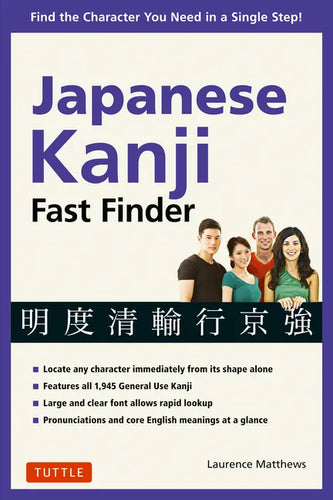 Japanese Kanji Fast Finder: Find the Character You Need in a Single Step! - Paperback
