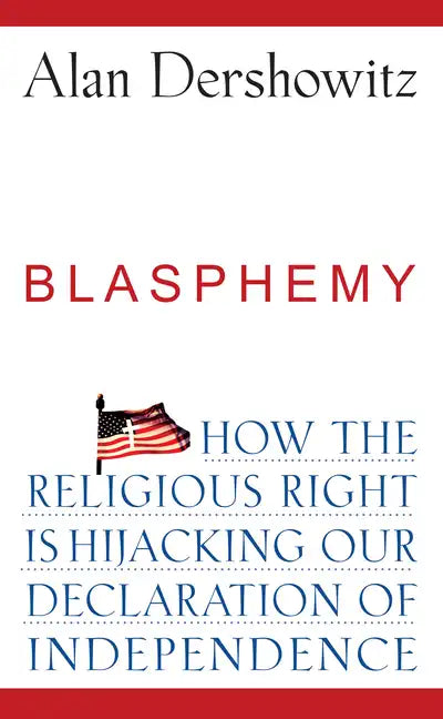 Blasphemy: How the Religious Right Is Hijacking the Declaration of Independence - Paperback