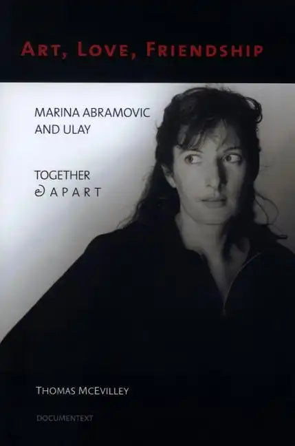 Art, Love, Friendship: Marina Abramovic and Ulay Together & Apart - Hardcover