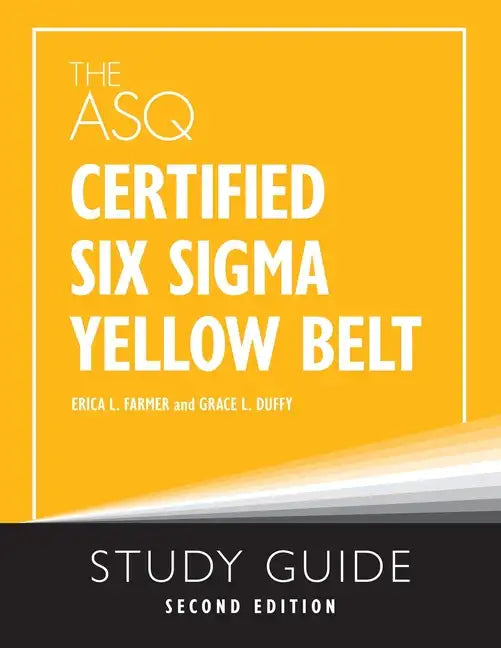The ASQ Certified Six Sigma Yellow Belt Study Guide - Paperback