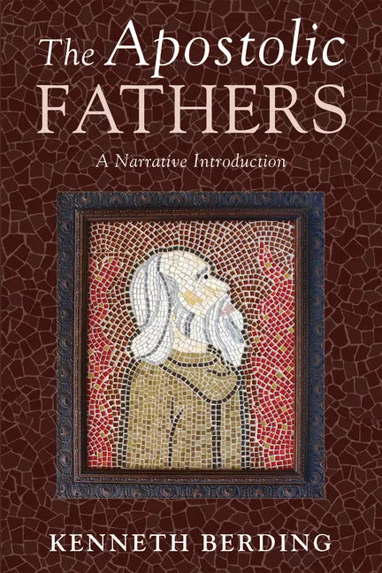 The Apostolic Fathers: A Narrative Introduction - Paperback