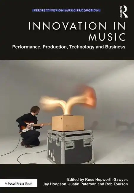 Innovation in Music: Performance, Production, Technology, and Business - Paperback