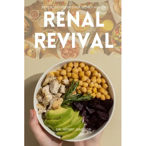 Renal Revival: Appetizing Recipes for Kidney Health - Paperback