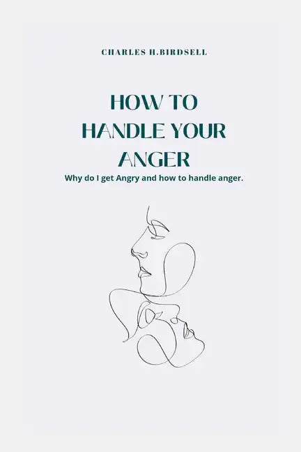 How to Handle Your Anger: Why do I get Angry and how to handle anger. - Paperback