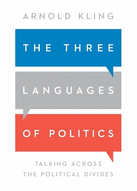 The Three Languages of Politics: Talking Across the Political Divides - Paperback