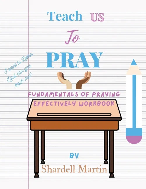 Teach us to Pray Workbook: Fundamentals of Praying Effectively - Paperback