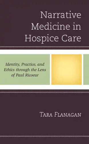 Narrative Medicine in Hospice Care: Identity, Practice, and Ethics through the Lens of Paul Ricoeur - Paperback