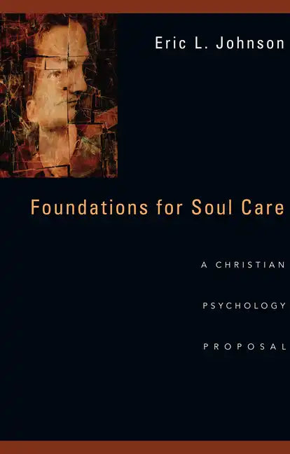 Foundations for Soul Care: A Christian Psychology Proposal - Paperback