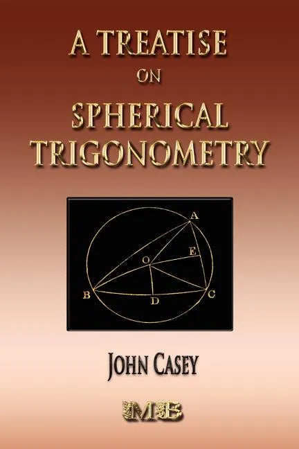A Treatise On Spherical Trigonometry - Its Application To Geodesy And Astronomy - Paperback