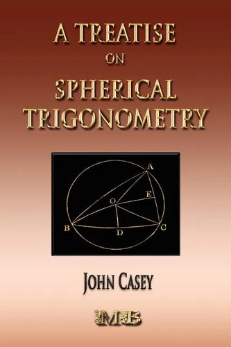 A Treatise On Spherical Trigonometry - Its Application To Geodesy And Astronomy - Paperback
