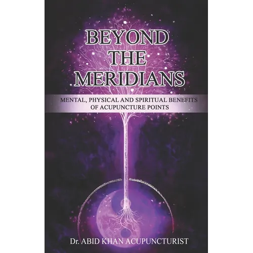 Beyond the Meridians: Mental, Physical and Spiritual Benefits of Acupuncture Points - Paperback