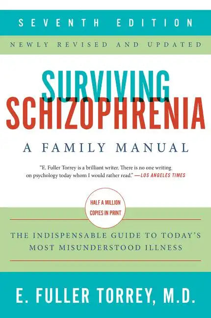 Surviving Schizophrenia, 7th Edition: A Family Manual - Paperback