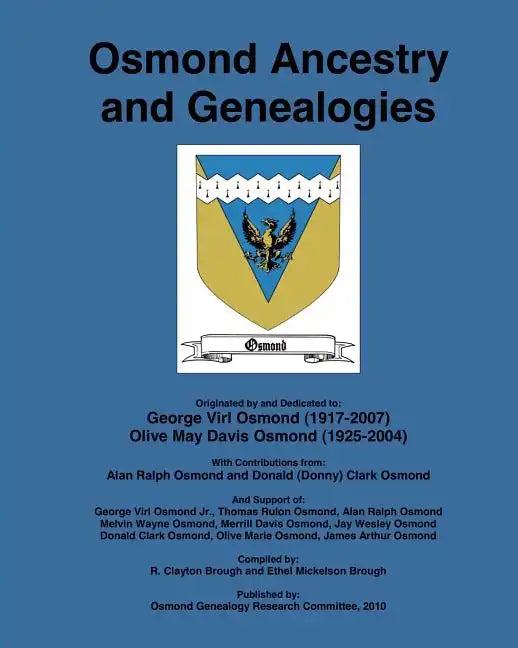 Osmond Ancestry and Genealogies: Compiled by: R. Clayton Brough and Ethel Mickelson Brough. - Paperback