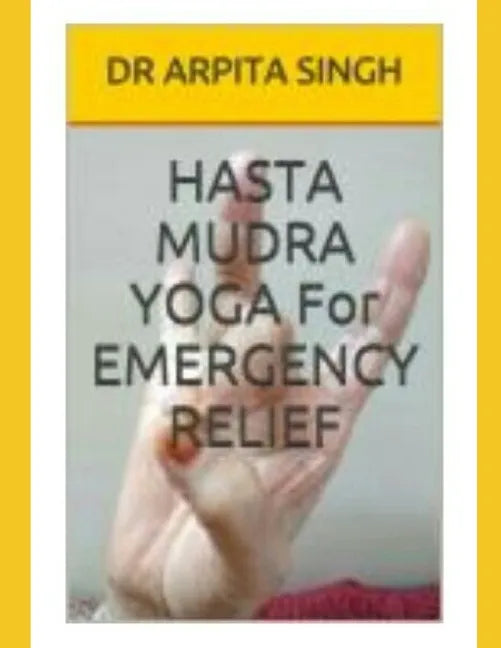HASTA MUDRA YOGA For EMERGENCY RELIEF - Paperback
