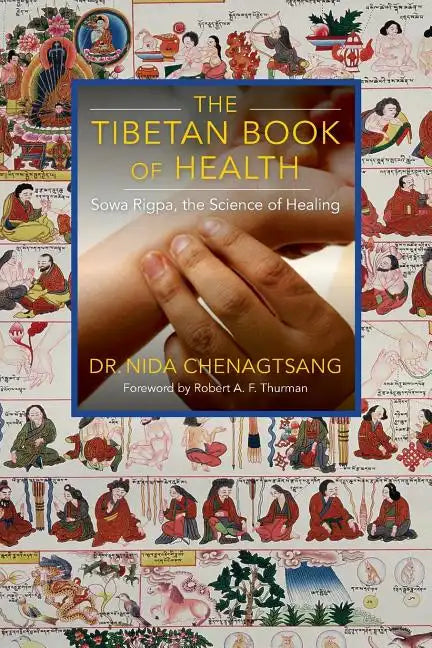 The Tibetan Book of Health: Sowa Rigpa, the Science of Healing - Paperback