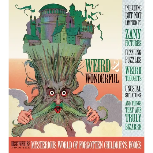 Weird and Wonderful: Discoveries from the Mysterious World of Forgotten Children's Books - Paperback