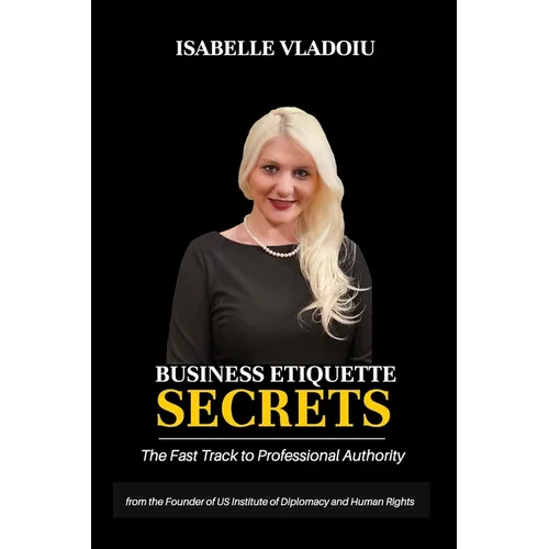 Business Etiquette Secrets: The Fast Track To Professional Authority - Paperback