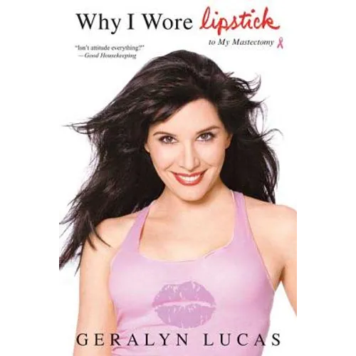 Why I Wore Lipstick: To My Mastectomy - Paperback