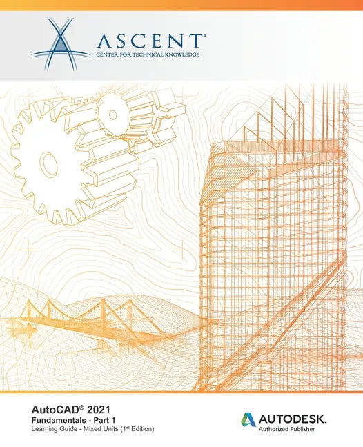 AutoCAD 2021: Fundamentals - Part 1 (Mixed Units): Autodesk Authorized Publisher - Paperback