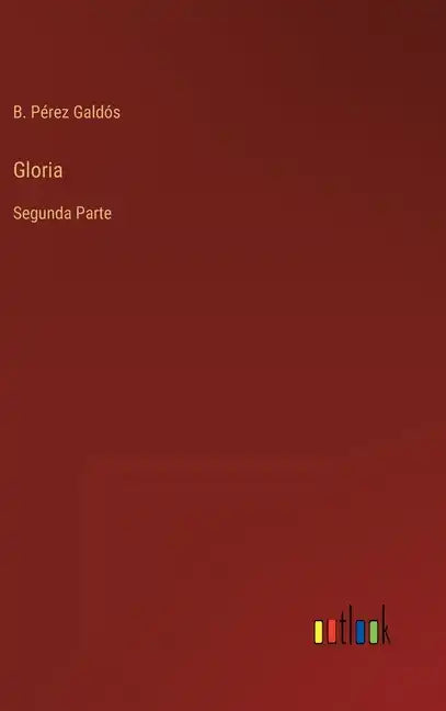 Gloria: Segunda Parte - Hardcover