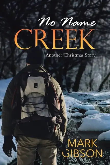 No Name Creek: Another Christmas Story - Paperback