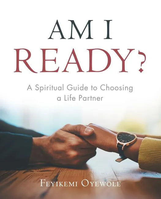 Am I Ready?: A Spiritual Guide to Choosing a Life Partner - Paperback