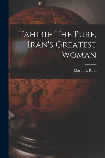 Tahirih The Pure, Iran's Greatest Woman - Paperback