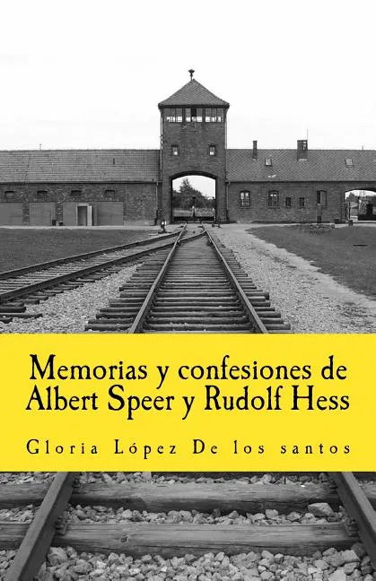 Memorias y confesiones de Albert Speer y Rudolf Hess - Paperback