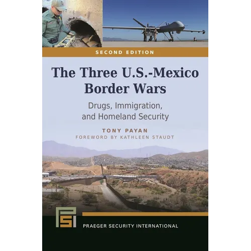 The Three U.S.-Mexico Border Wars: Drugs, Immigration, and Homeland Security - Hardcover