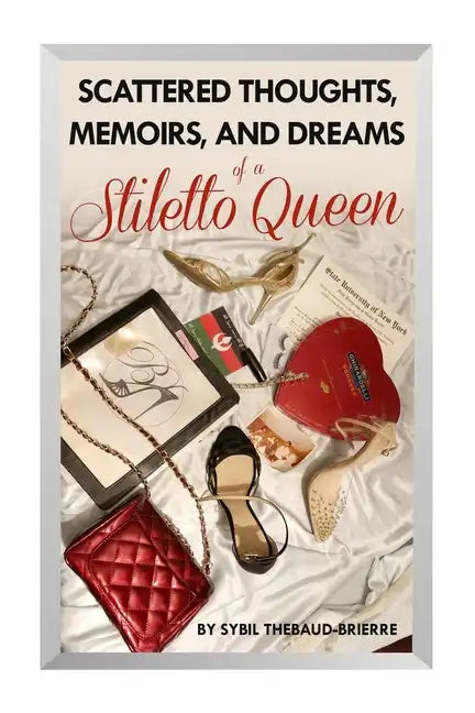 Scattered Thoughts, Memoirs, and Dreams of a Stiletto Queen - Paperback