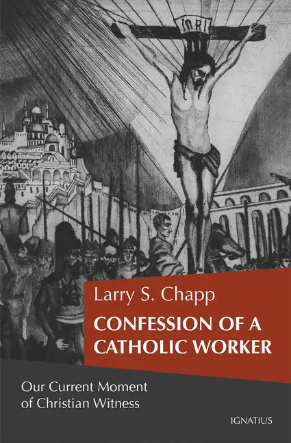 Confession of a Catholic Worker: Our Moment of Christian Witness - Paperback