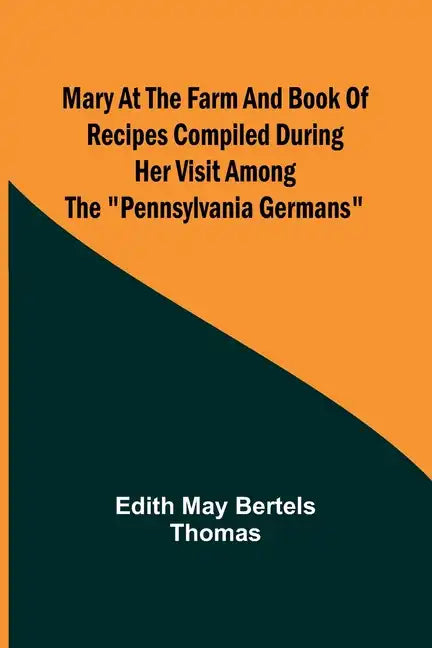 Mary at the Farm and Book of Recipes Compiled During Her Visit Among the 